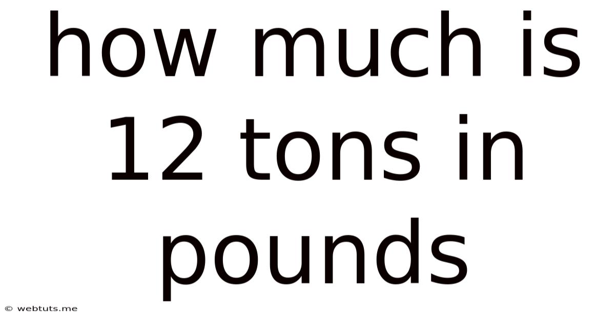 How Much Is 12 Tons In Pounds