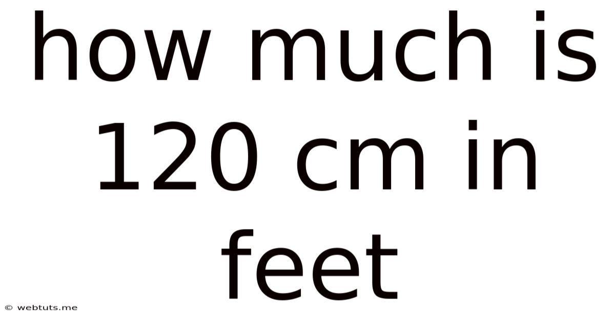 How Much Is 120 Cm In Feet