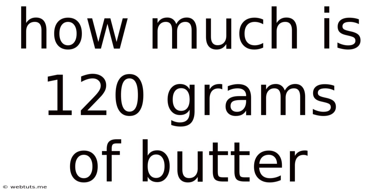 How Much Is 120 Grams Of Butter