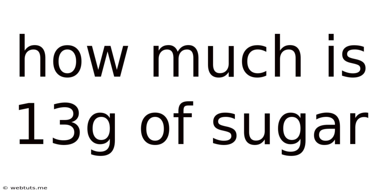 How Much Is 13g Of Sugar