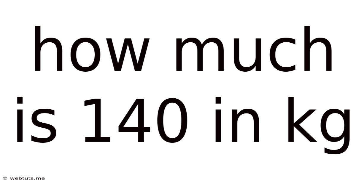 How Much Is 140 In Kg