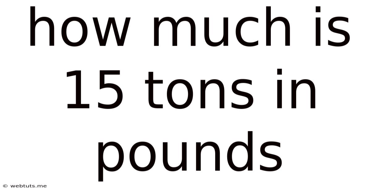 How Much Is 15 Tons In Pounds