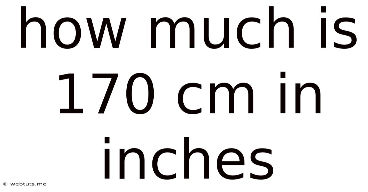 How Much Is 170 Cm In Inches
