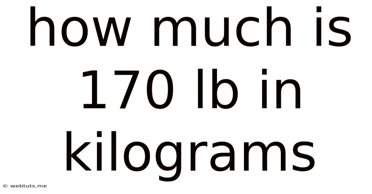 How Much Is 170 Lb In Kilograms