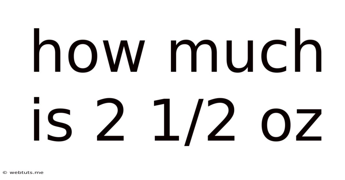 How Much Is 2 1/2 Oz