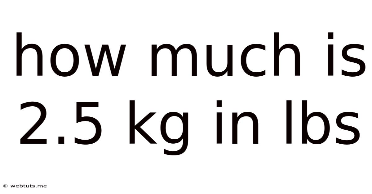 How Much Is 2.5 Kg In Lbs
