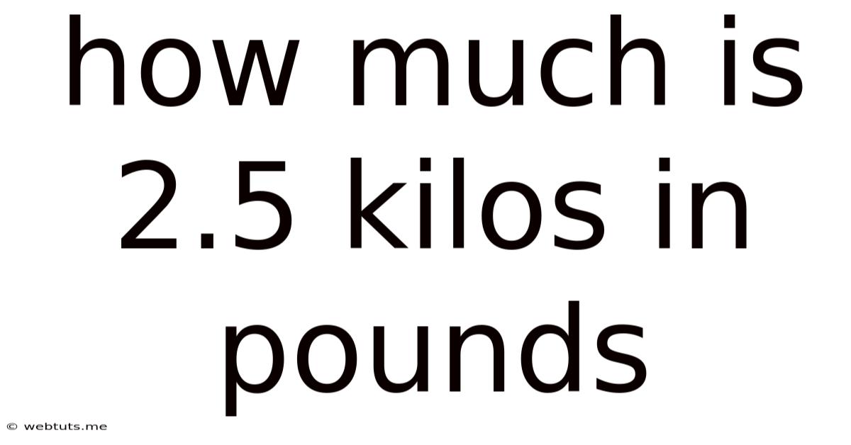 How Much Is 2.5 Kilos In Pounds