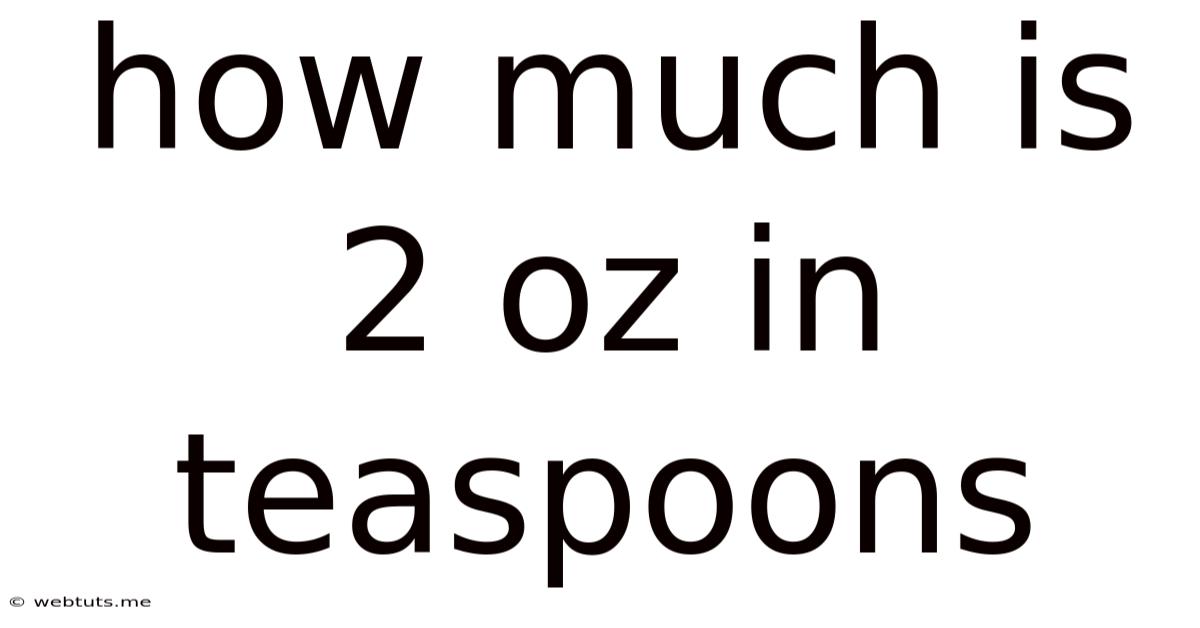 How Much Is 2 Oz In Teaspoons
