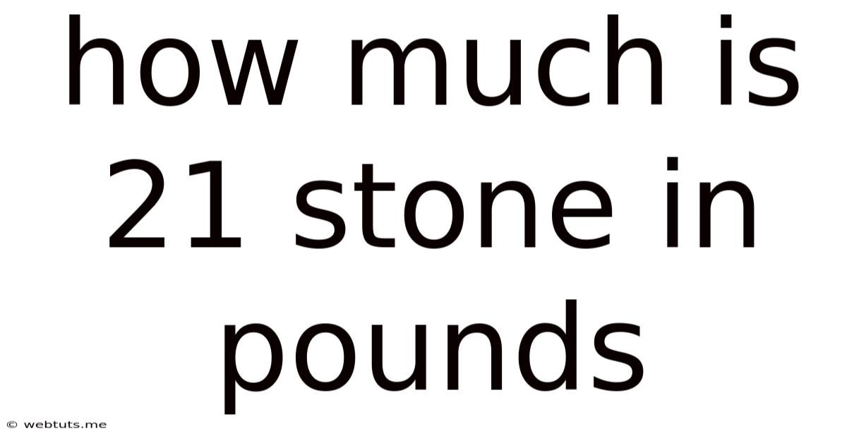 How Much Is 21 Stone In Pounds