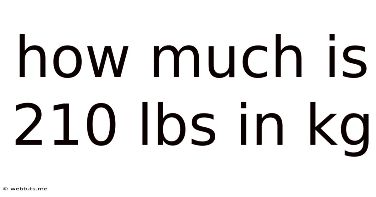 How Much Is 210 Lbs In Kg