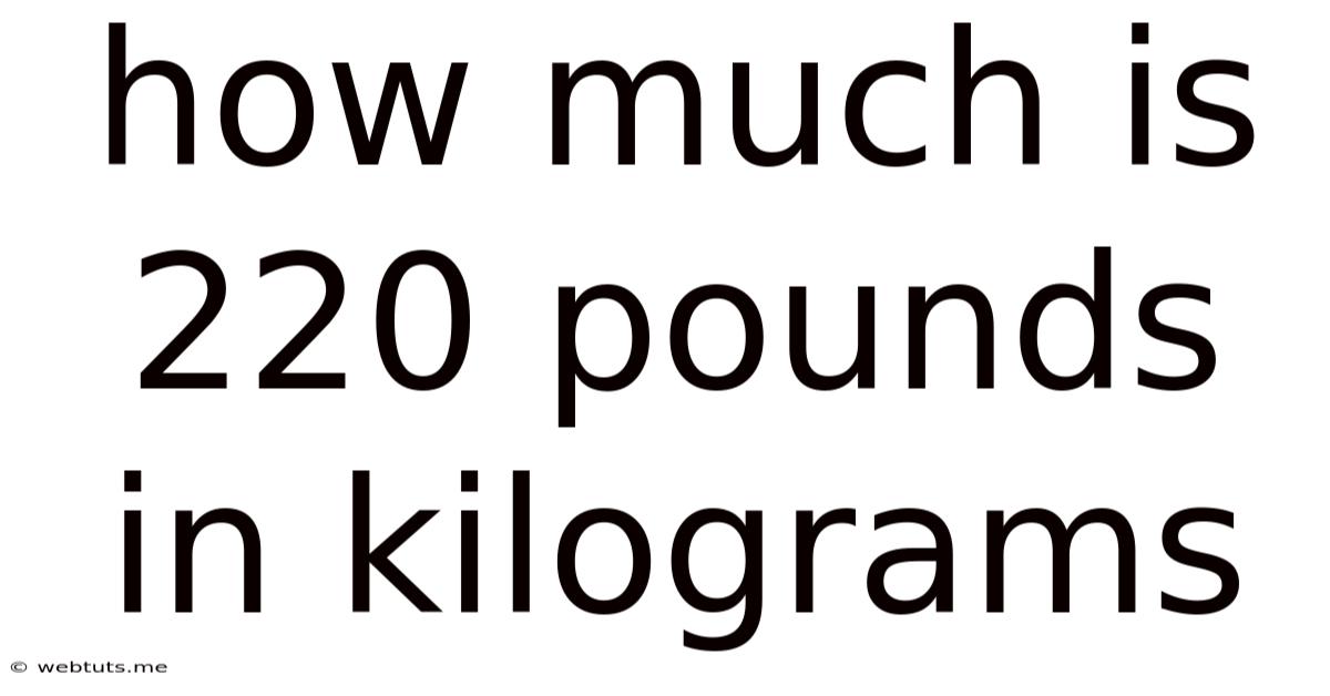 How Much Is 220 Pounds In Kilograms