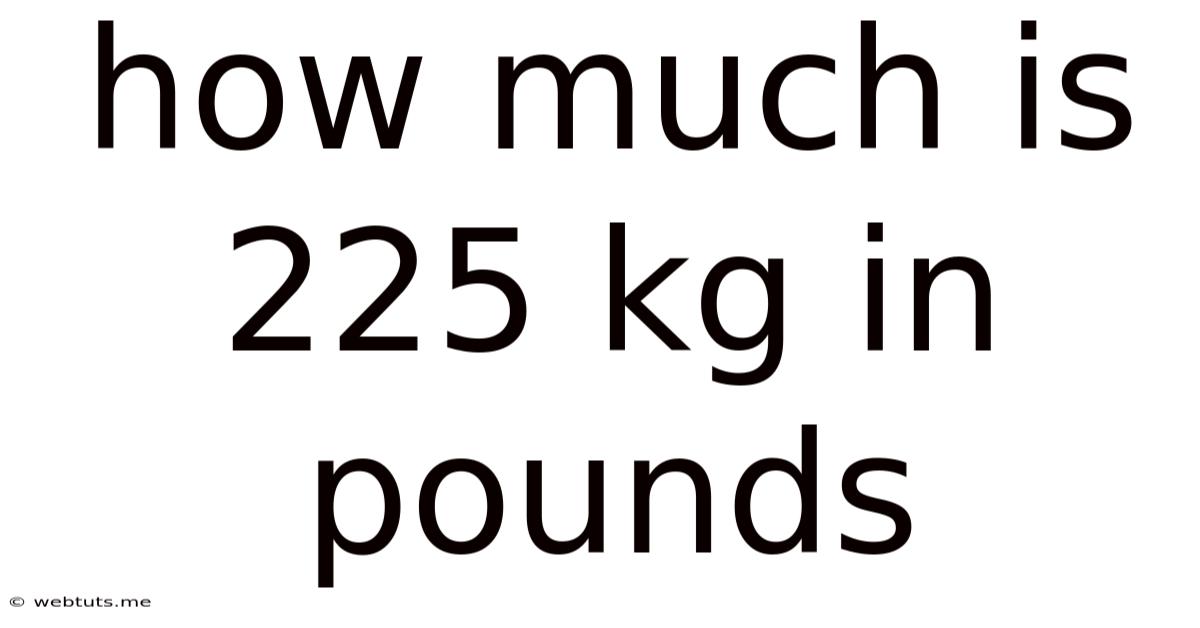 How Much Is 225 Kg In Pounds
