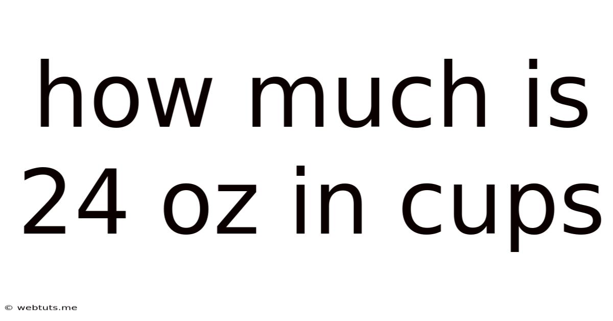 How Much Is 24 Oz In Cups
