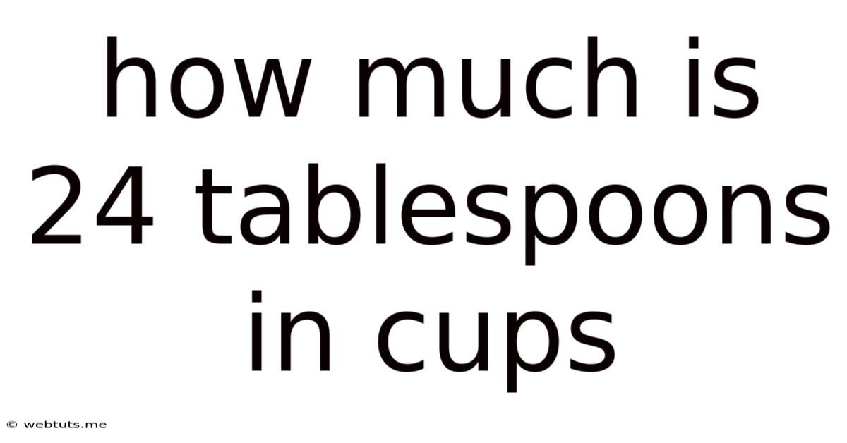 How Much Is 24 Tablespoons In Cups