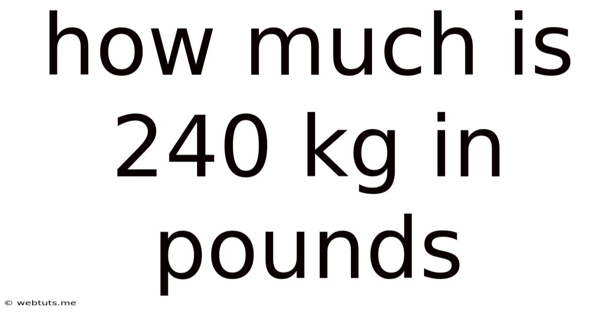 How Much Is 240 Kg In Pounds
