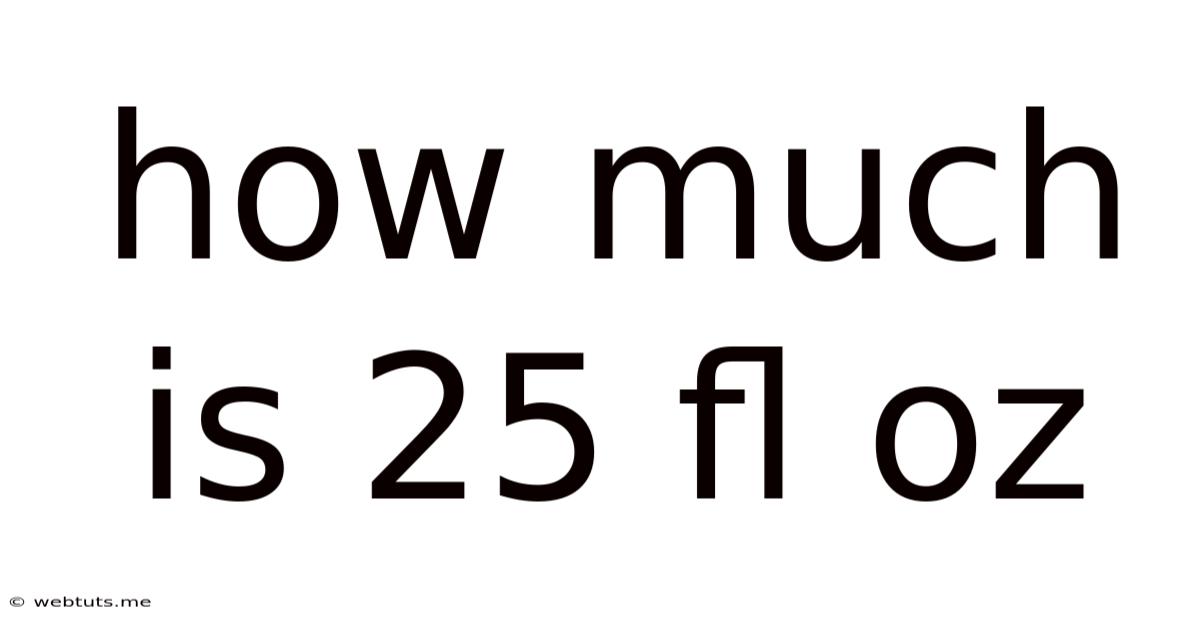 How Much Is 25 Fl Oz