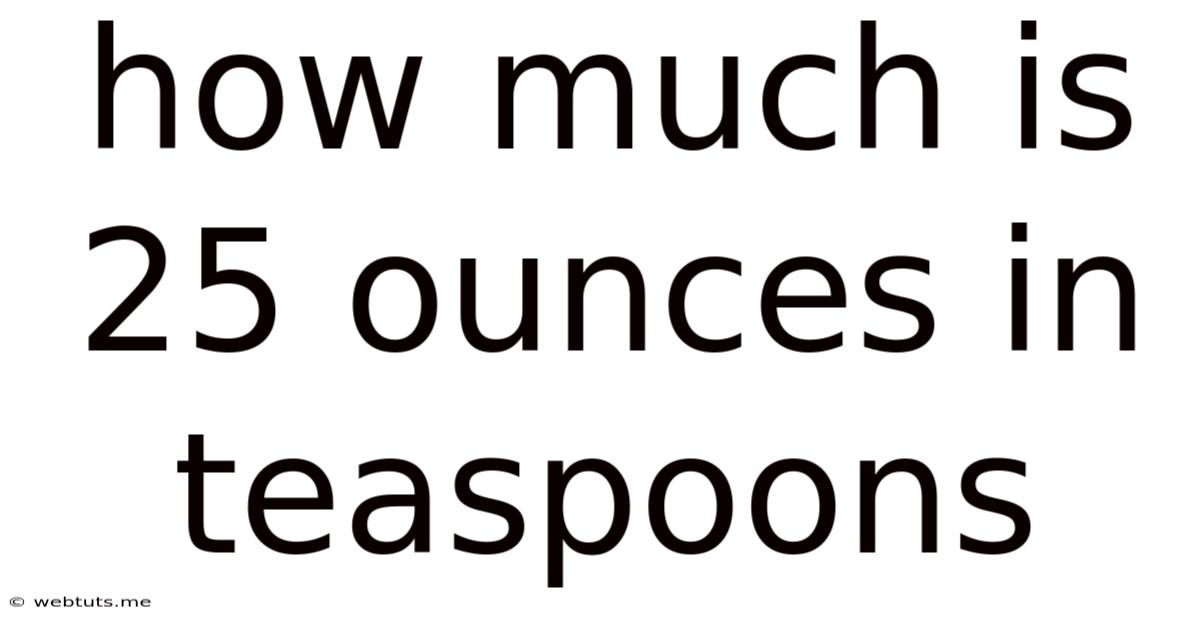 How Much Is 25 Ounces In Teaspoons