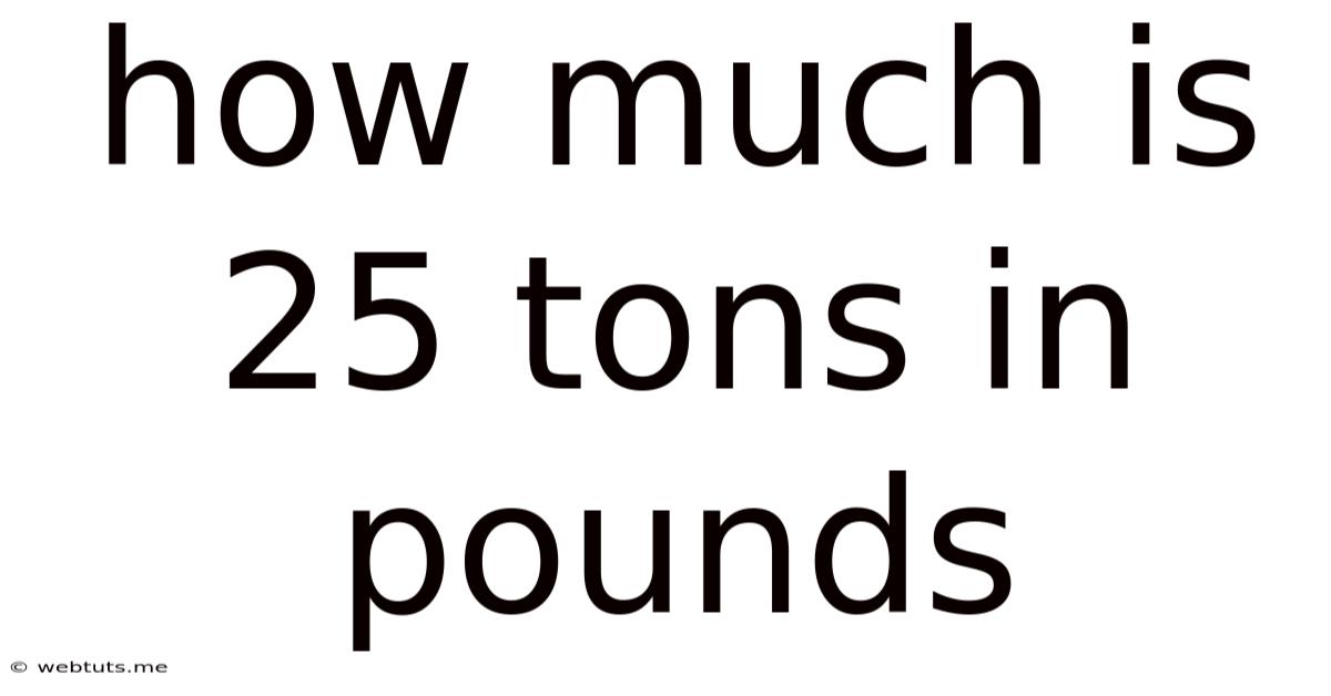 How Much Is 25 Tons In Pounds