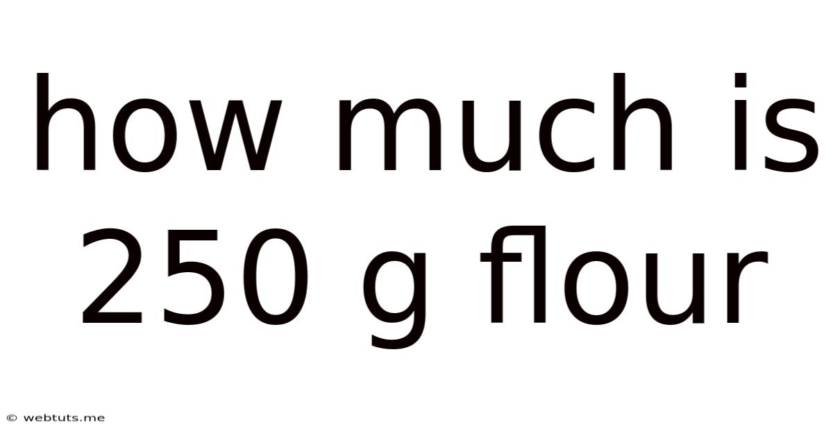 How Much Is 250 G Flour