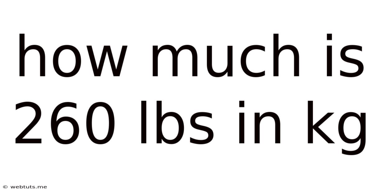 How Much Is 260 Lbs In Kg
