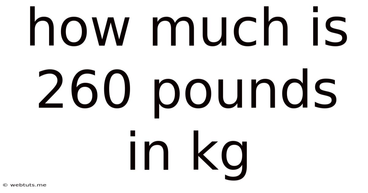 How Much Is 260 Pounds In Kg