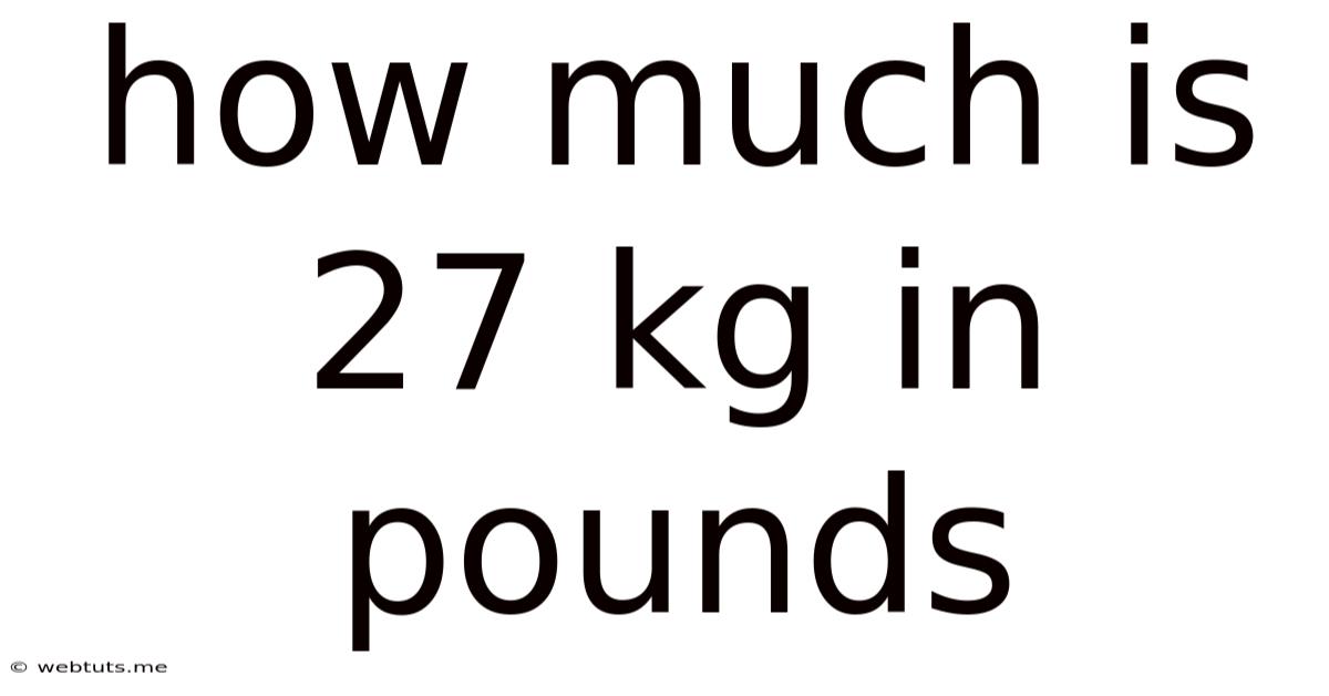 How Much Is 27 Kg In Pounds