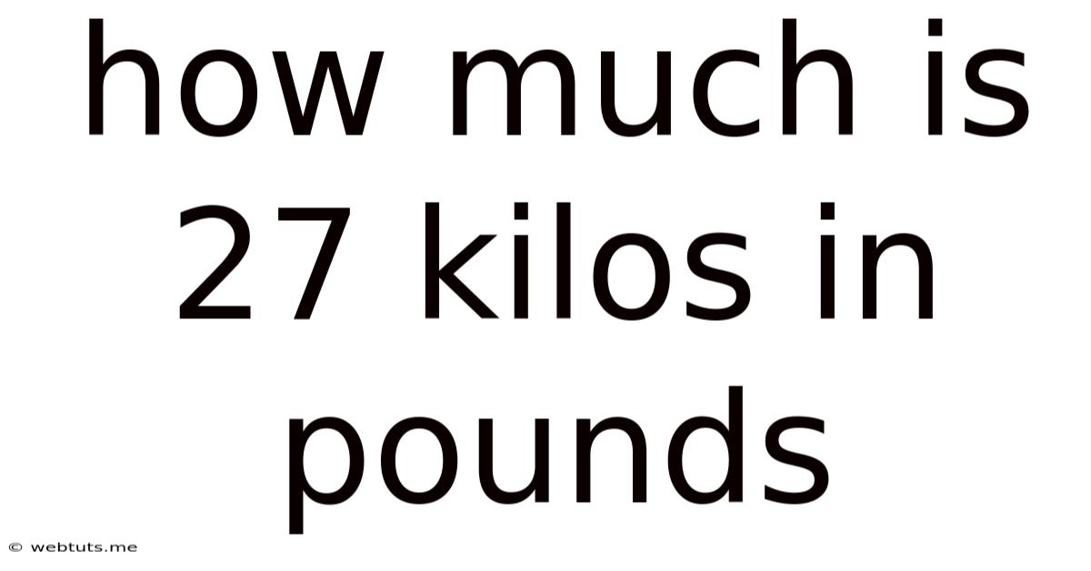 How Much Is 27 Kilos In Pounds
