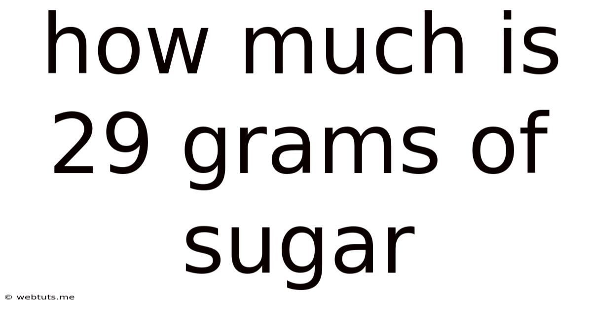 How Much Is 29 Grams Of Sugar