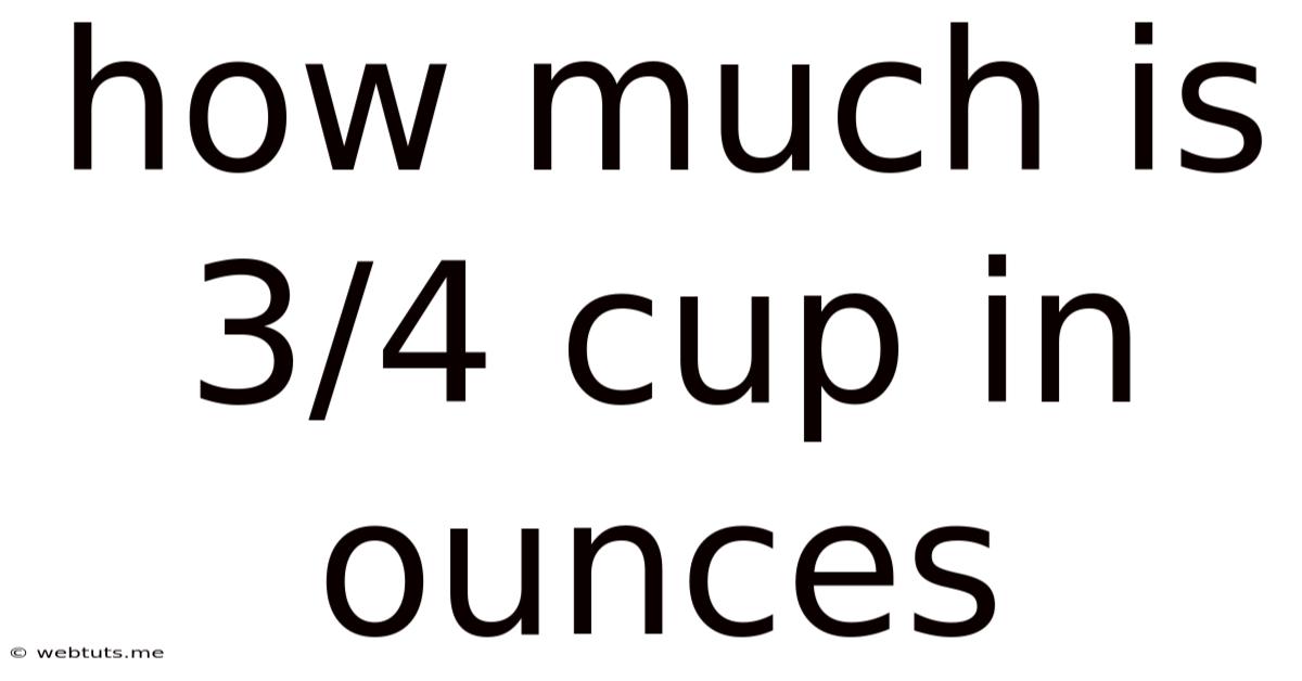 How Much Is 3/4 Cup In Ounces