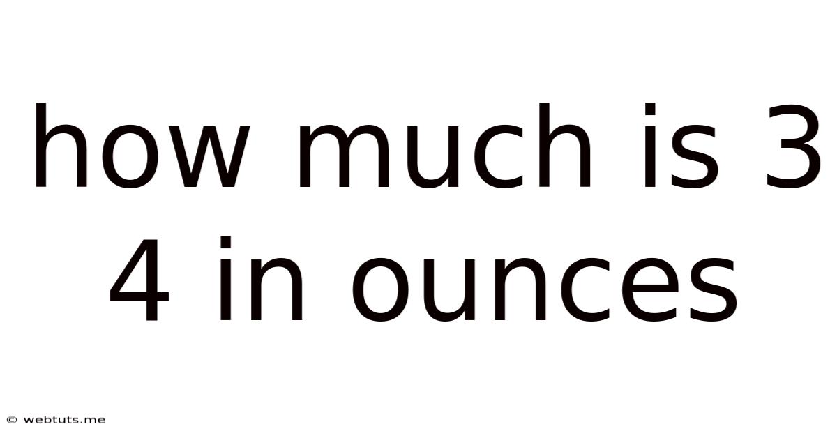 How Much Is 3 4 In Ounces