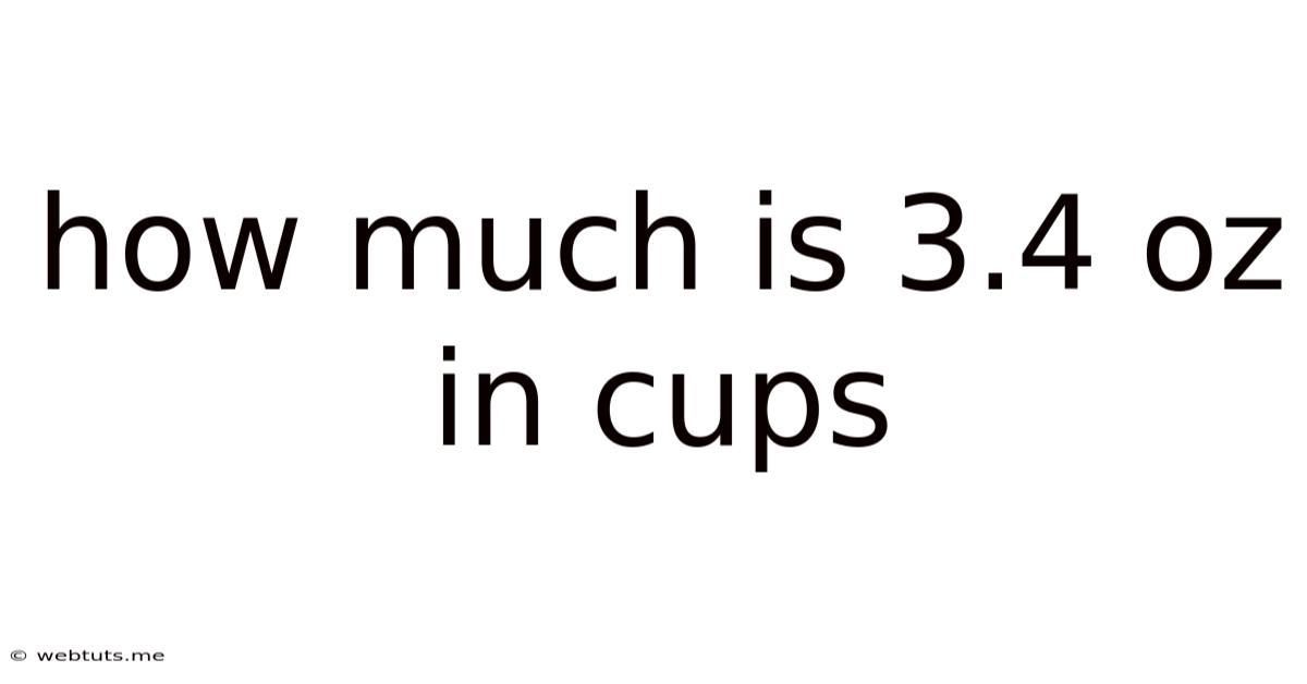 How Much Is 3.4 Oz In Cups