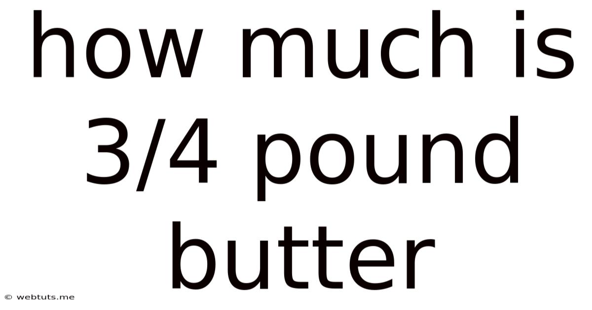 How Much Is 3/4 Pound Butter