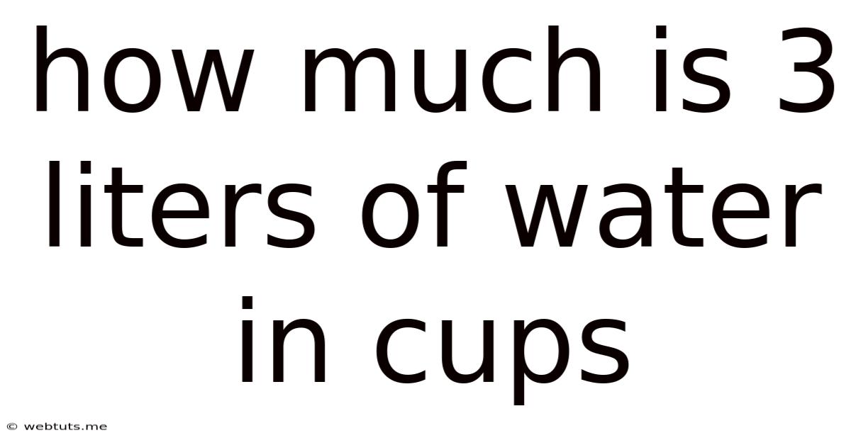 How Much Is 3 Liters Of Water In Cups