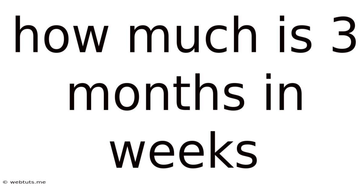 How Much Is 3 Months In Weeks