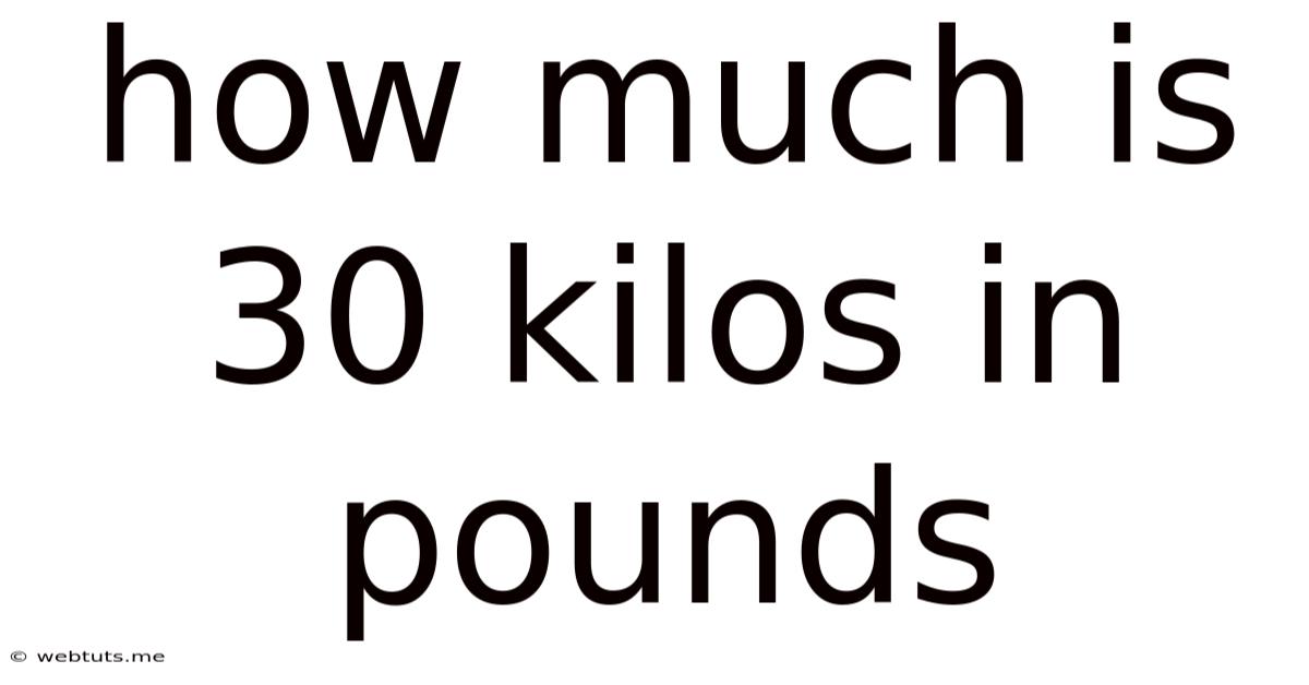 How Much Is 30 Kilos In Pounds