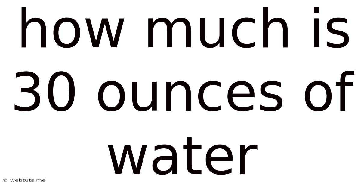 How Much Is 30 Ounces Of Water