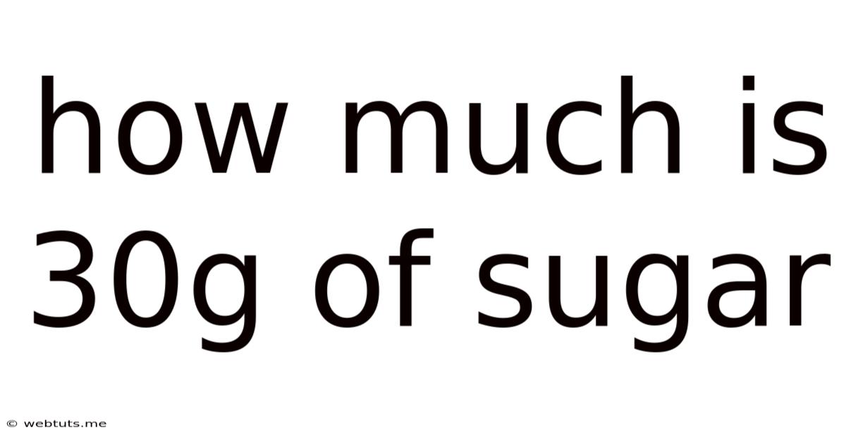 How Much Is 30g Of Sugar
