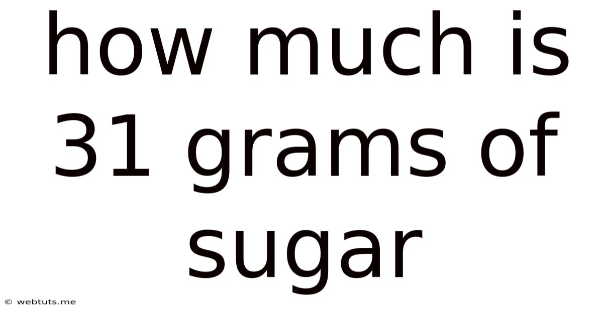 How Much Is 31 Grams Of Sugar