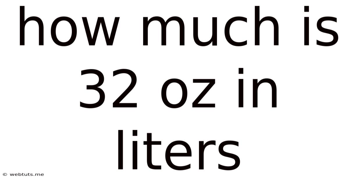 How Much Is 32 Oz In Liters