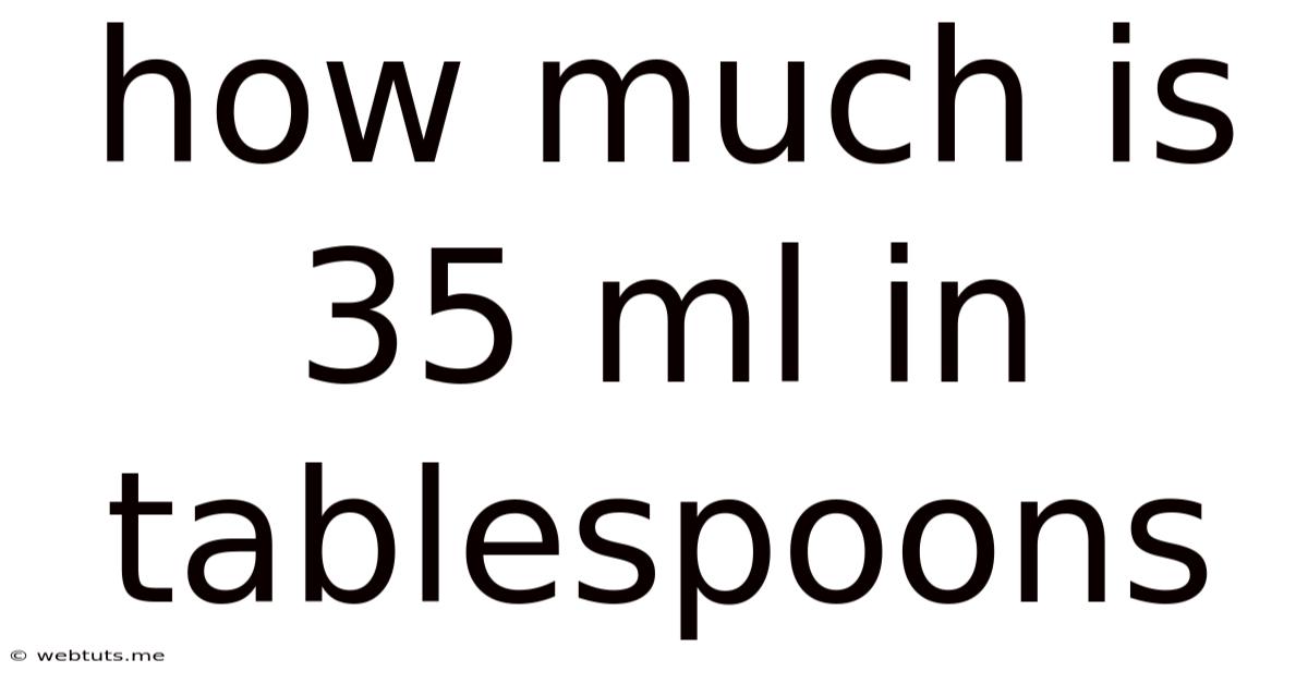 How Much Is 35 Ml In Tablespoons