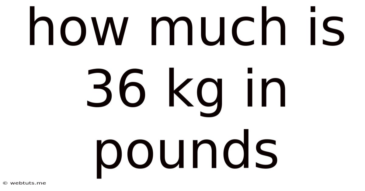 How Much Is 36 Kg In Pounds