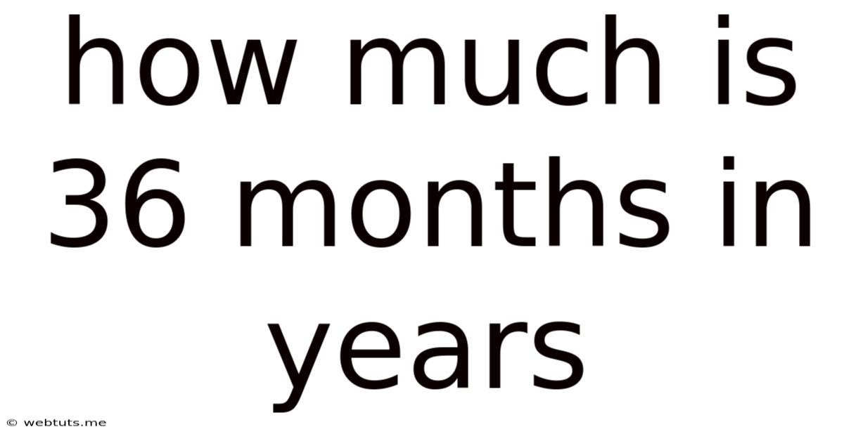 How Much Is 36 Months In Years