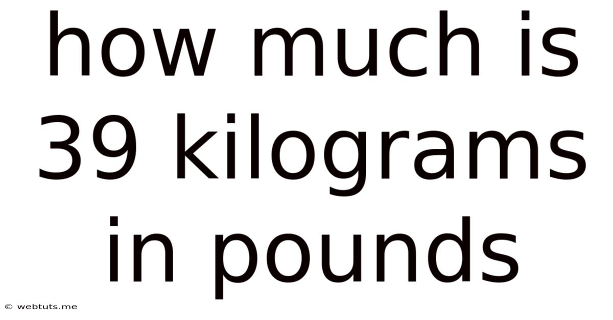 How Much Is 39 Kilograms In Pounds