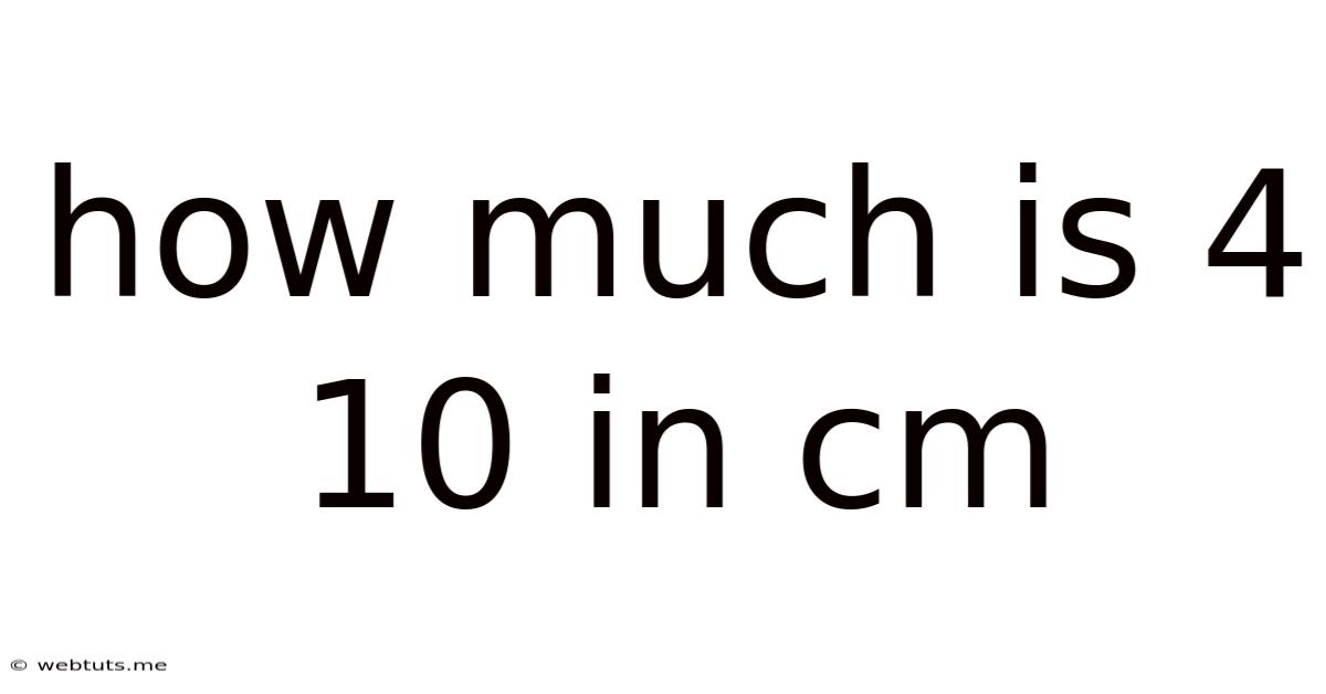 How Much Is 4 10 In Cm