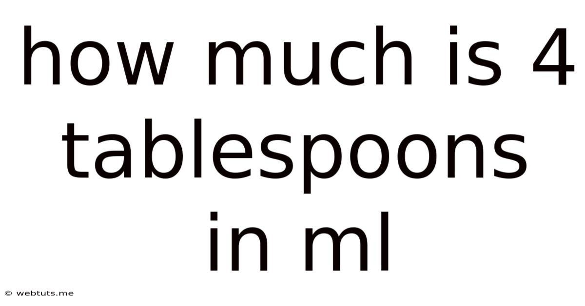 How Much Is 4 Tablespoons In Ml