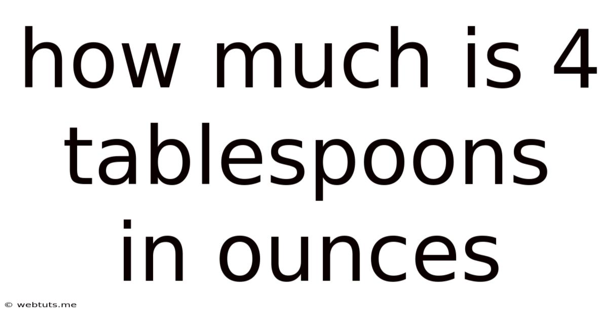 How Much Is 4 Tablespoons In Ounces