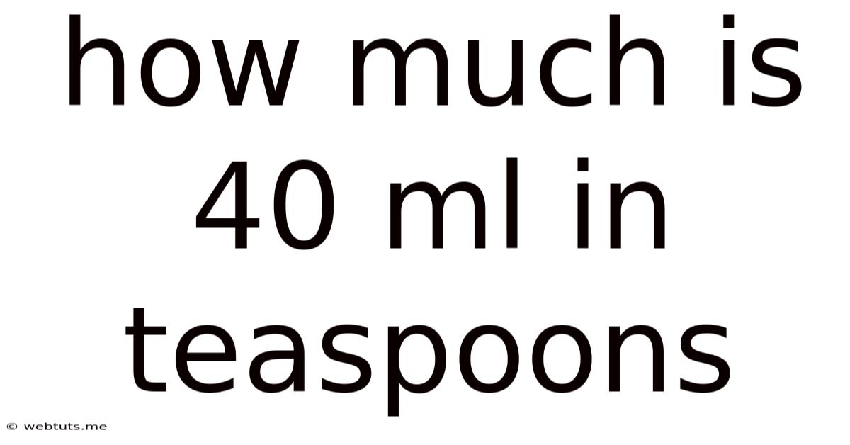 How Much Is 40 Ml In Teaspoons