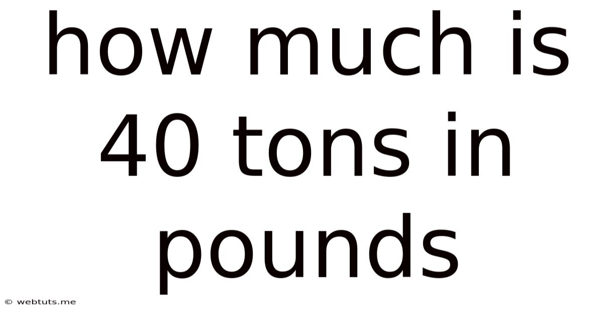How Much Is 40 Tons In Pounds