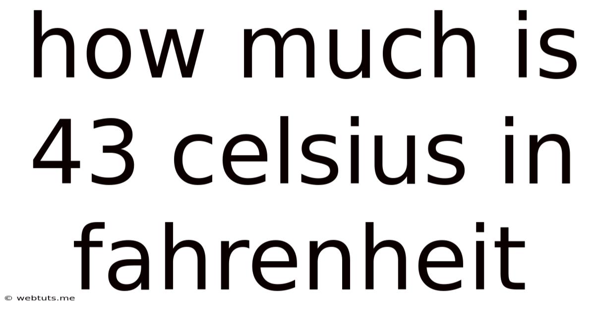 How Much Is 43 Celsius In Fahrenheit