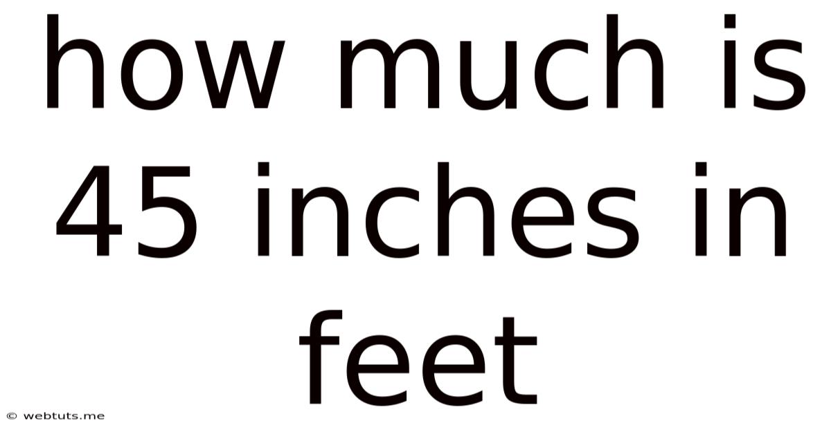 How Much Is 45 Inches In Feet